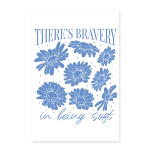 Flower Bravery | Poster A2