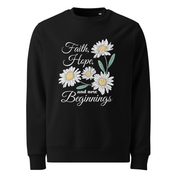 Faith, Hope And New Beginnings - Unisex Bio-Pullover