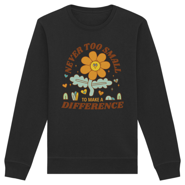 "Never Too Small" Front Print - Organic Basic Unisex Sweatshirt