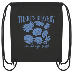 "There´s Bravey in being Soft" Front Print - Organic Gym-Bag