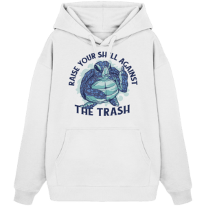 Raise Your Shell Against The Trash – Organic Oversize Hoodie