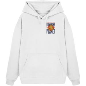 "Destroy The Patriarchy Not The Planet" Back Print - Organic Oversize Hoodie