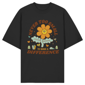 „Never Too Small“ Front Print – Organic Oversize Shirt