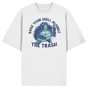 Raise Your Shell Against The Trash – Organic Oversize Shirt