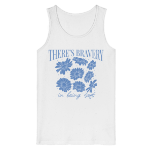 „There´s Bravey in being Soft“ Front Print – Organic Tank Top
