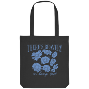„There´s Bravey in being Soft“ Front Print – Organic Tote-Bag
