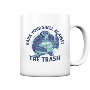 Raise Your Shell Against The Trash – Tasse matt