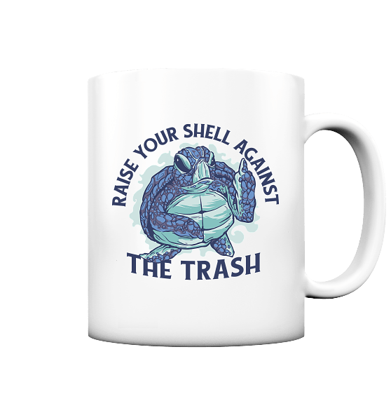 Raise Your Shell Against The Trash - Tasse matt
