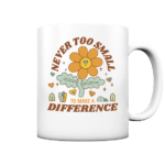 "Never Too Small" Front Print - Tasse matt