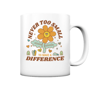 „Never Too Small“ Front Print – Tasse matt