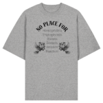 "No Place For" Front Print Black - Organic Oversize Shirt