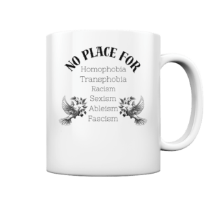 „No Place For“ Front Print Black – Tasse glossy
