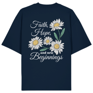 "Faith Hope and New Beginnings" Back Print - Organic Oversize Shirt