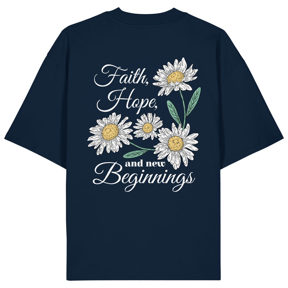 "Faith Hope and New Beginnings" Back Print - Organic Oversize Shirt
