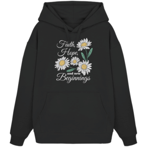 Faith Hope and New Beginnings Organic Oversize Hoodie in Schwarz, Vorderseite